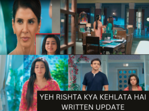 YEH RISHTA KYA KEHLATA HAI WRITTEN UPDATE