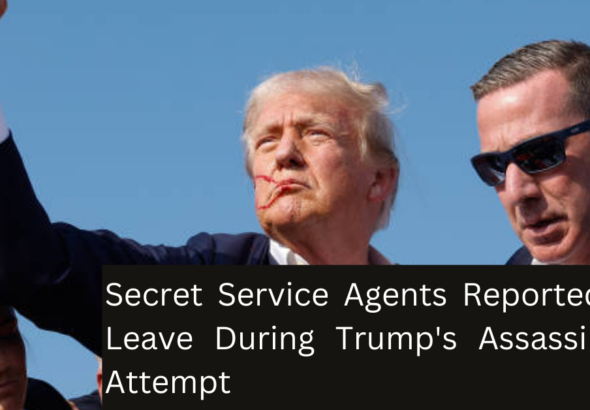 Secret Service Agents Reportedly on Leave During Trump's Assassination Attempt